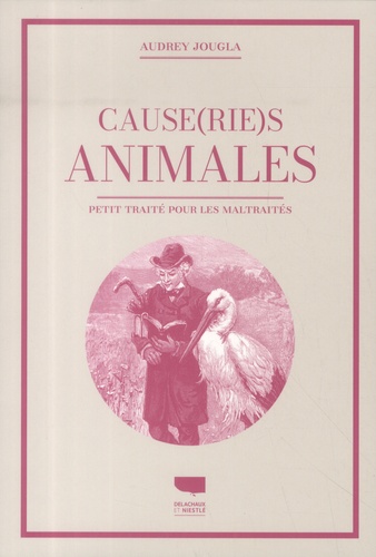 Cause(rie)s animales. Petit traité pour les maltraités