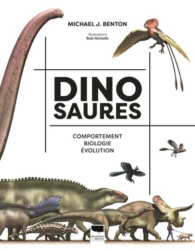 Dinosaures. Comportement, biologie, évolution