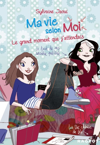 Ma vie selon Moi Tome 3 : Le grand moment que j'attendais