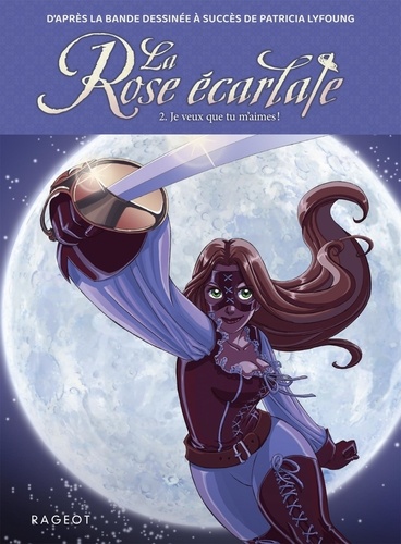 La Rose écarlate Tome  : Je veux que tu m'aimes