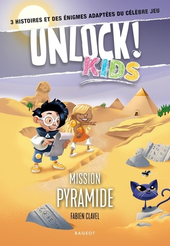 Unlock! Kids : Mission pyramide. 3 histoires et des énigmes adaptées du célèbre jeu