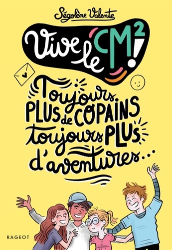 Vive le CM2 ! : Toujours plus de copains, toujours plus d'aventures !