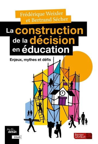 La construction de la décision en éducation. Enjeux, mythes et défis