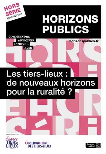 Les tiers-lieux : de nouveaux horizons pour la ruralité ?. Revue Horizons publics hors-série automne 2024