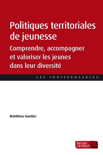 Politiques territoriales de jeunesse. Comprendre, accompagner et valoriser les jeunes dans leur diversité