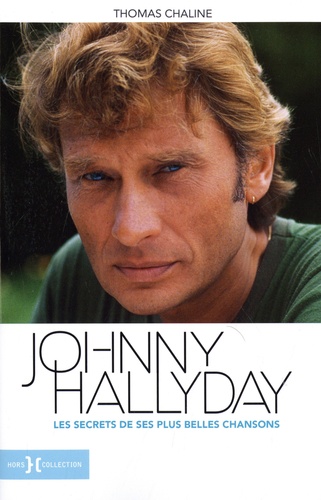 Johnny Hallyday. Les secrets de ses plus belles chansons