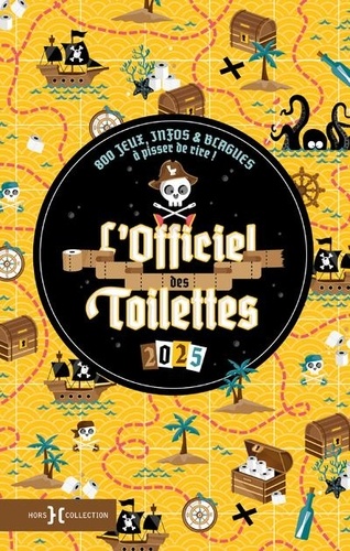 L'Officiel des toilettes. 800 jeux, infos & blagues à pisser de rire ! Edition 2025