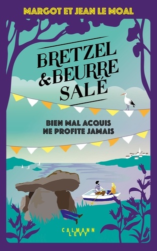 Bretzel et beurre salé Tome 5 : Bien mal acquis ne profite jamais