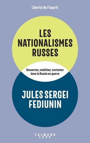 Les Nationalismes russes. Gouverner, mobiliser, contester dans la Russie en guerre (2014-2024)