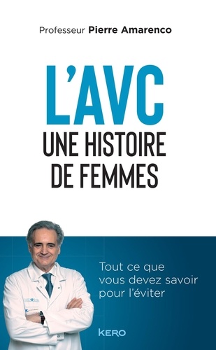 L'AVC une histoire de femmes. Tout ce que vous devez savoir pour l'éviter