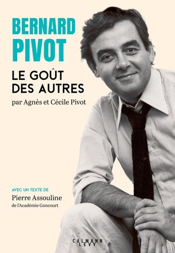 Bernard Pivot. Le goût des autres