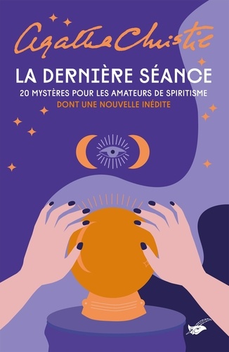 La dernière séance. 20 mystères pour les amateurs de spiritisme