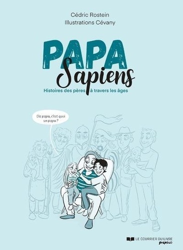 Papa Sapiens. Histoires des pères à travers les âges