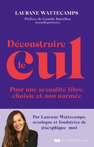 Déconstruire le cul. Pour une sexualité libre, choisie et non normée