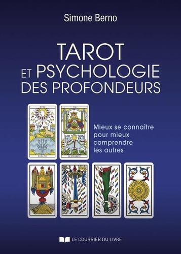 Tarot et psychologie des profondeurs. Mieux se connaître pour mieux comprendre les autres