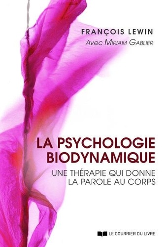 La psychologie biodynamique. Une thérapie qui donne la parole au corps