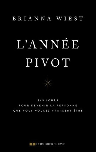 L'année pivot. 365 jours pour devenir la personne que vous voulez vraiment être