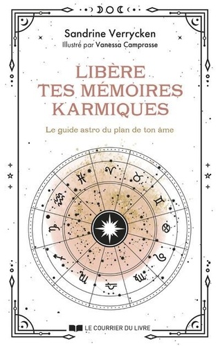 Libère tes mémoires karmiques. Le guide astro du plan de ton âme