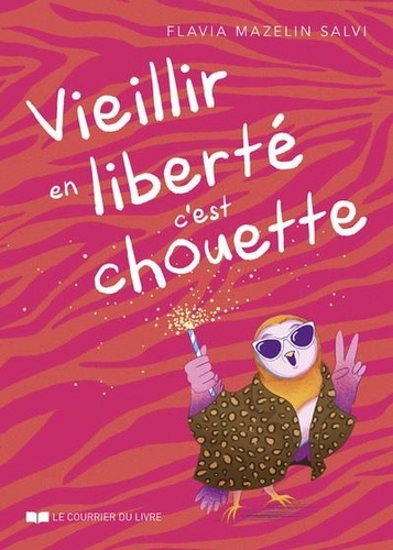 Vieillir en liberté c'est chouette !