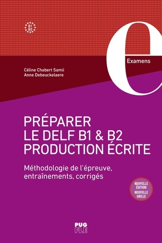 Préparer le DELF B1 et B2 Production écrite. Méthodologie de l'épreuve, entraînement, corrigés