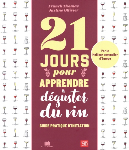 21 jours pour apprendre à déguster le vin. Guide pratique d'initiation