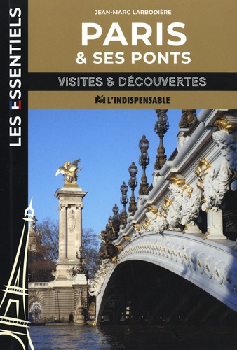 Paris et ses ponts. Visites et découvertes