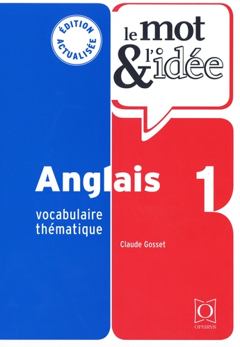 Le mot & l'idée Anglais 1. Vocabulaire thématique, 3e édition