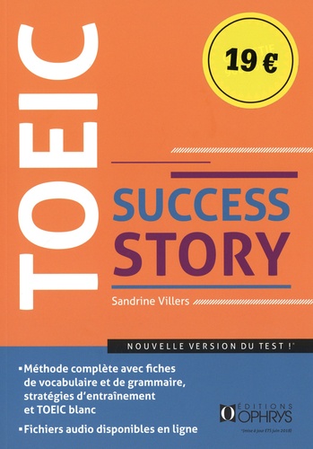 TOEIC success story - Niveau avancé, nouveau format (ETS 2018). Méthode complète : fiches de vocabulaire et de grammaire, stratégie d'entraînement, nombreux exercices avec corrections, un TOEIC blanc, 2e édition