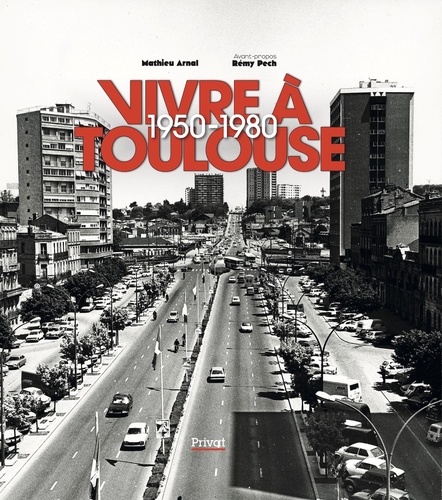 Vivre à Toulouse 1950-1980