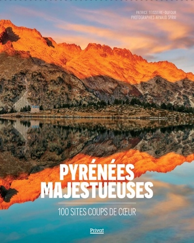 Pyrénées majestueuses. 100 sites coups de coeur