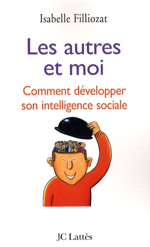 Les autres et moi. Comment développer son intelligence sociale