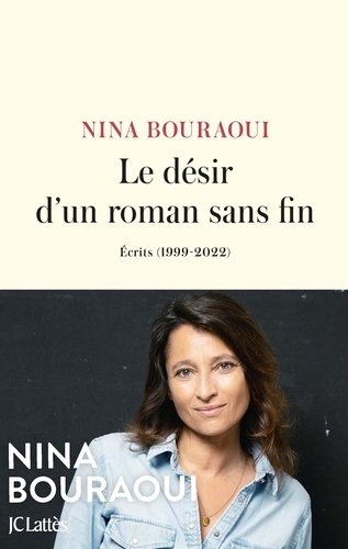 Le désir d'un roman sans fin. Ecrits (1999-2022)