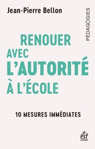 Renouer avec l'autorité à l'école. 10 mesures immédiates