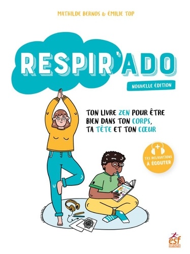 Respir'ado. Ton livre zen pour être bien dans ton corps, dans ta tête et dans ton coeur