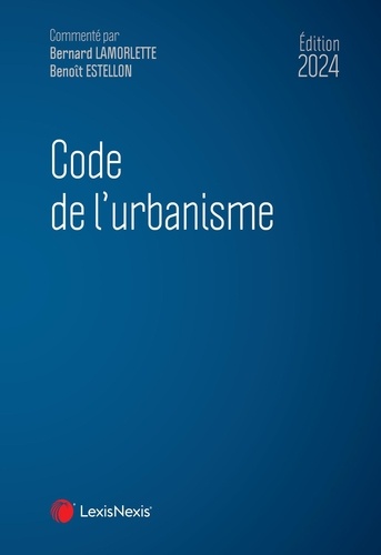 Code de l'urbanisme. Edition 2024