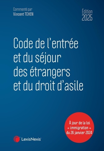 Code de l'entrée et du séjour des étrangers et du droit d'asile. A jour de la loi 