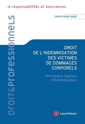 Droit de l'indemnisation des victimes de dommages corporels. Principaux régimes d'indemnisation