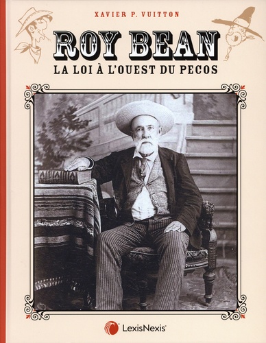 Roy Bean. La loi à l'ouest du Pecos