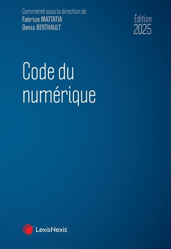 Code du numérique. Annexe : réglement IA du 13 juin 2024, Edition 2025