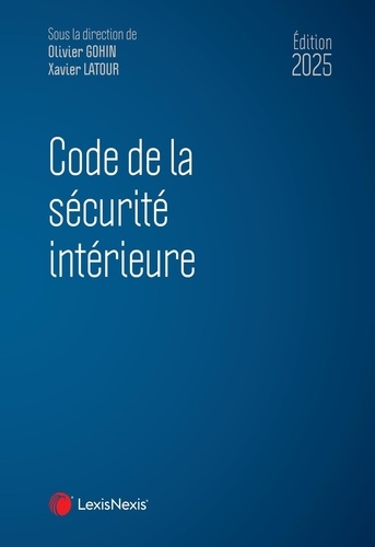 Code de la sécurité intérieure. Edition 2025