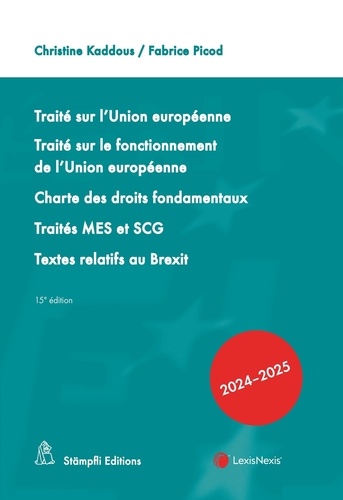 Traité sur l'Union européenne ; Traité sur le fonctionnement de l'Union européenne ; Charte des droits fondamentaux ; Traités MES et SCG ; Textes relatifs au Brexit. Edition 2024-2025