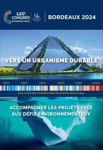 Vers un urbanisme durable. Accompagner les projets face aux défis environnementaux (120e Congrès des notaires de France 2024)