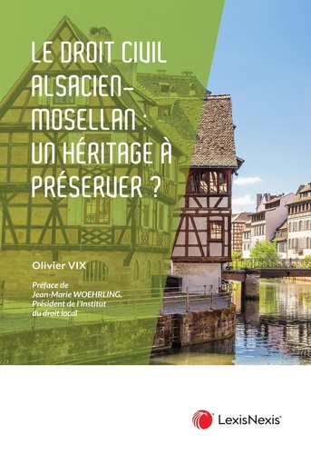 Le droit civil alsacien-mosellan : un héritage juridique à préserver ?