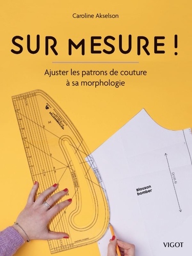 Sur mesure ! Ajuster les patrons de couture à sa morphologie