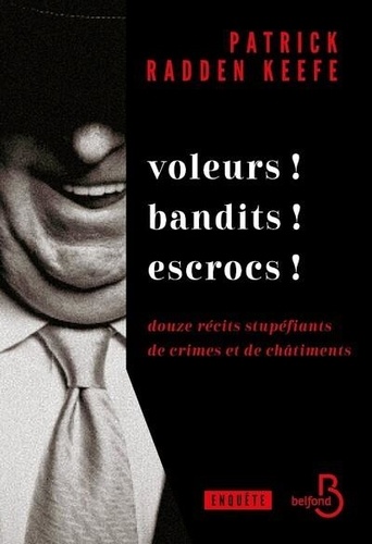 Voleurs ! Bandits ! Escrocs ! Douze récits stupéfiants de crimes et de châtiments