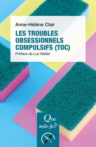 Les troubles obsessionnels compulsifs (TOC). 2e édition