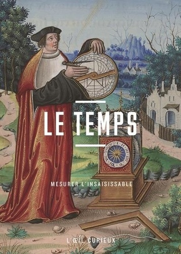 Le Temps. Mesurer l'insaisissable