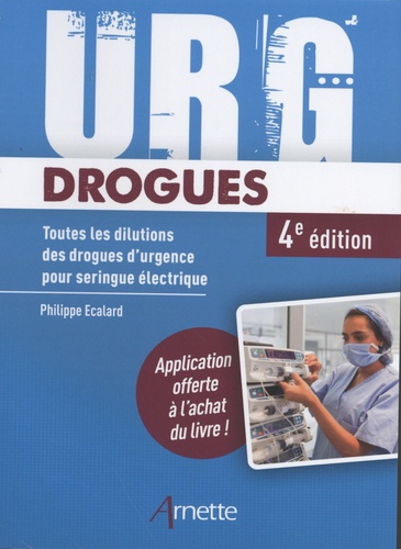 URG' Drogues. Toutes les dilutions des drogues d'urgence pour seringue électrique, 4e édition