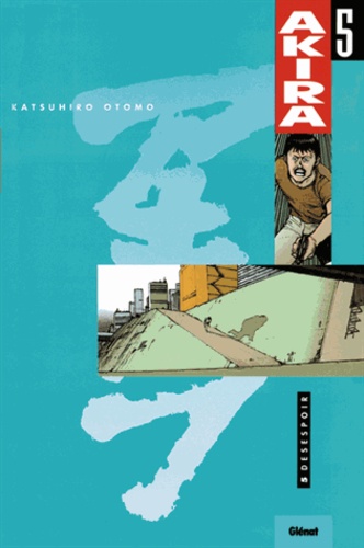 Akira Tome 5 : Désespoir