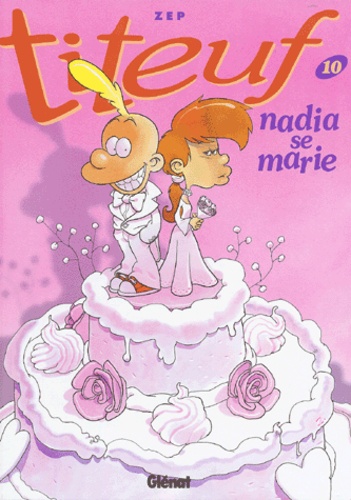 Titeuf Tome 10 : Nadia se marie